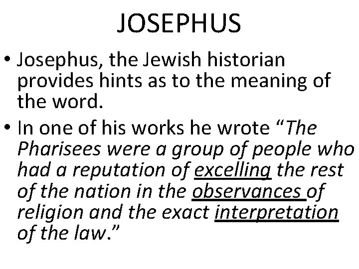 JOSEPHUS • Josephus, the Jewish historian provides hints as to the meaning of the