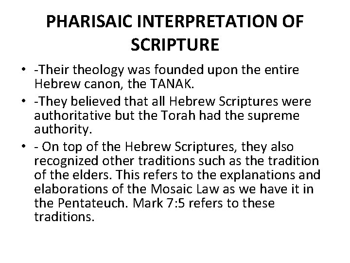 PHARISAIC INTERPRETATION OF SCRIPTURE • -Their theology was founded upon the entire Hebrew canon,