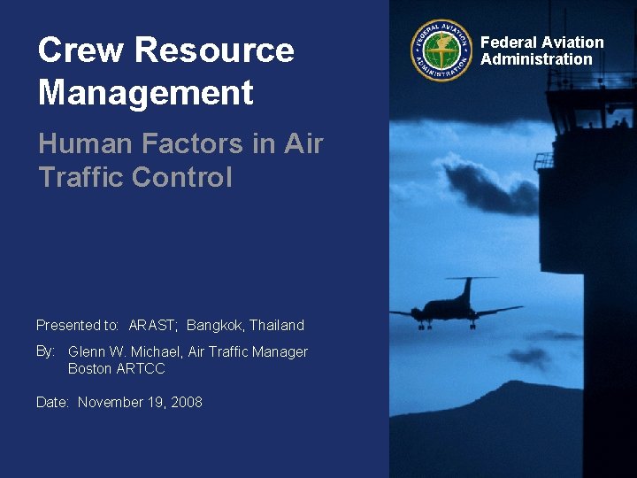 Crew Resource Management Human Factors in Air Traffic Control Presented to: ARAST; Bangkok, Thailand