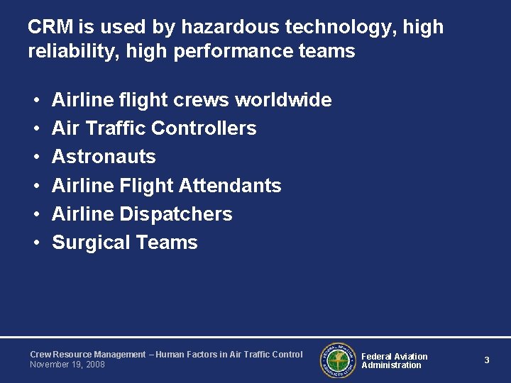CRM is used by hazardous technology, high reliability, high performance teams • • •
