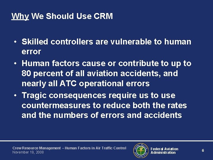 Why We Should Use CRM • Skilled controllers are vulnerable to human error •
