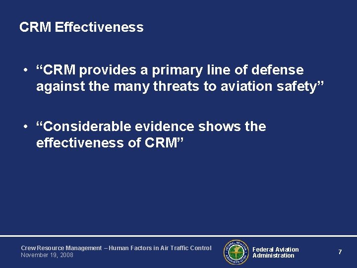 CRM Effectiveness • “CRM provides a primary line of defense against the many threats