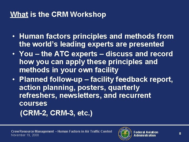 What is the CRM Workshop • Human factors principles and methods from the world’s