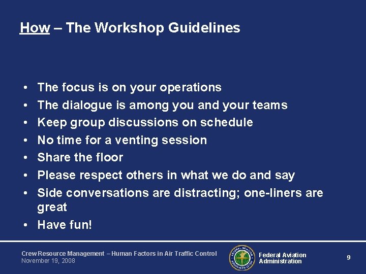 How – The Workshop Guidelines • • The focus is on your operations The