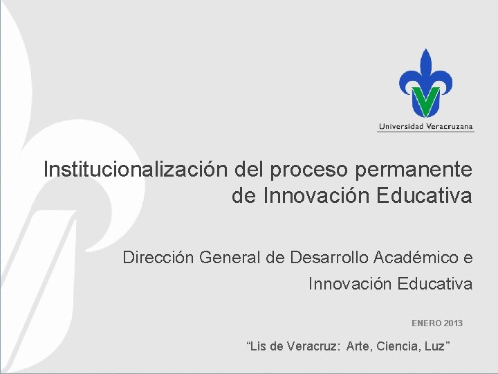 Institucionalización del proceso permanente de Innovación Educativa Dirección General de Desarrollo Académico e Innovación