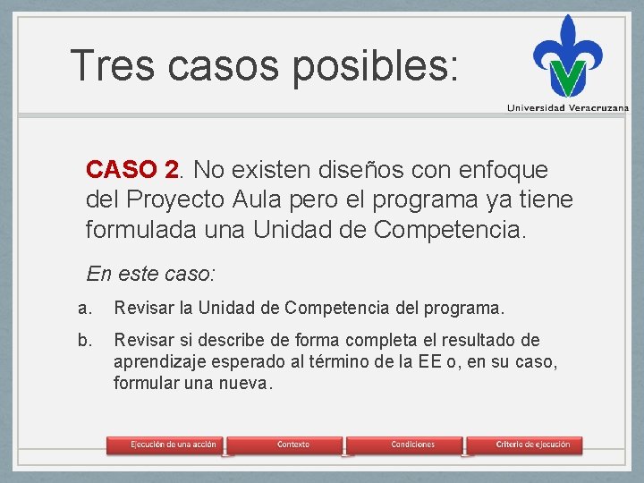 Tres casos posibles: CASO 2. No existen diseños con enfoque del Proyecto Aula pero