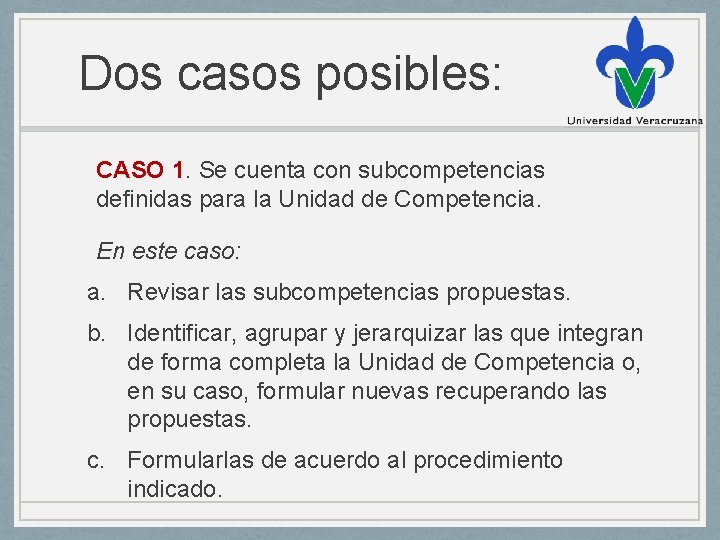 Dos casos posibles: CASO 1. Se cuenta con subcompetencias definidas para la Unidad de