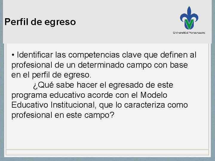 Perfil de egreso • Identificar las competencias clave que definen al profesional de un