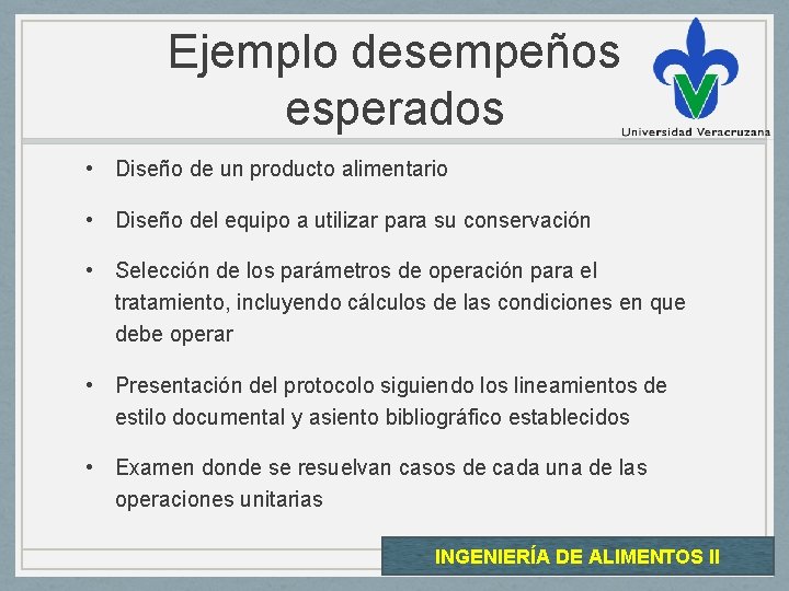 Ejemplo desempeños esperados • Diseño de un producto alimentario • Diseño del equipo a