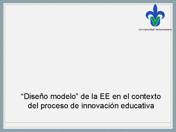 “Diseño modelo” de la EE en el contexto del proceso de innovación educativa 