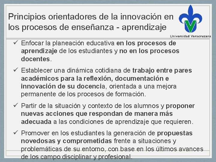 Principios orientadores de la innovación en los procesos de enseñanza - aprendizaje ü Enfocar