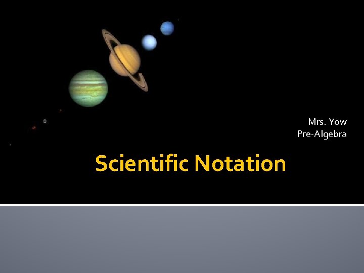 Mrs. Yow Pre-Algebra Scientific Notation 