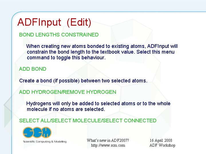 ADFInput (Edit) BOND LENGTHS CONSTRAINED When creating new atoms bonded to existing atoms, ADFInput