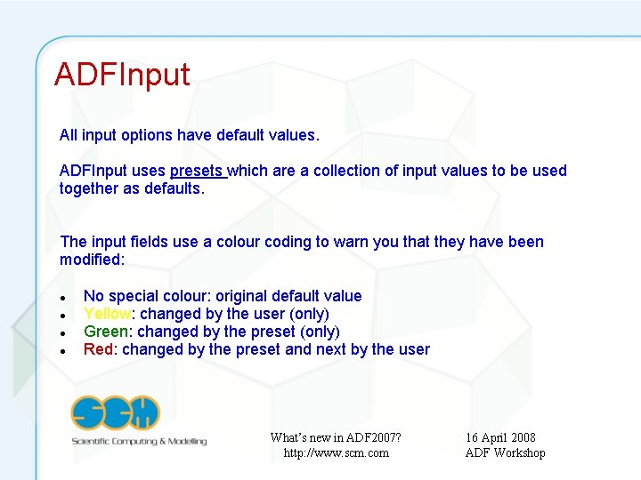ADFInput All input options have default values. ADFInput uses presets which are a collection