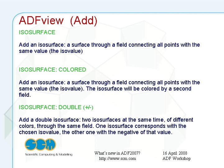 ADFview (Add) ISOSURFACE Add an isosurface: a surface through a field connecting all points
