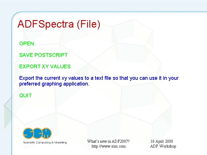 ADFSpectra (File) OPEN SAVE POSTSCRIPT EXPORT XY VALUES Export the current xy values to