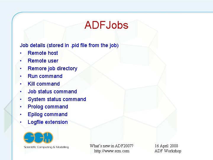ADFJobs Job details (stored in. pid file from the job) • Remote host •