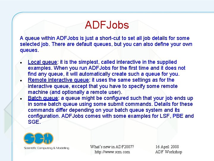 ADFJobs A queue within ADFJobs is just a short-cut to set all job details