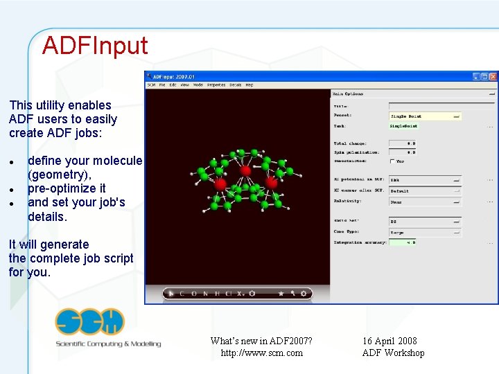 ADFInput This utility enables ADF users to easily create ADF jobs: define your molecule