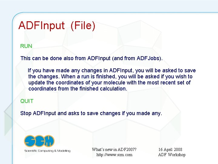 ADFInput (File) RUN This can be done also from ADFInput (and from ADFJobs). If