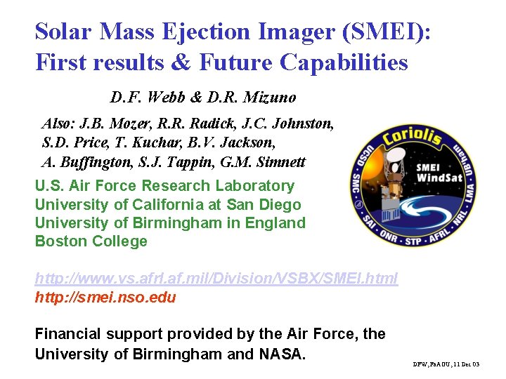Solar Mass Ejection Imager (SMEI): First results & Future Capabilities D. F. Webb &