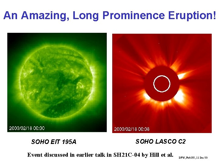An Amazing, Long Prominence Eruption! SOHO EIT 195 A SOHO LASCO C 2 Event