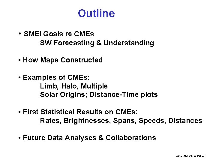 Outline • SMEI Goals re CMEs SW Forecasting & Understanding • How Maps Constructed