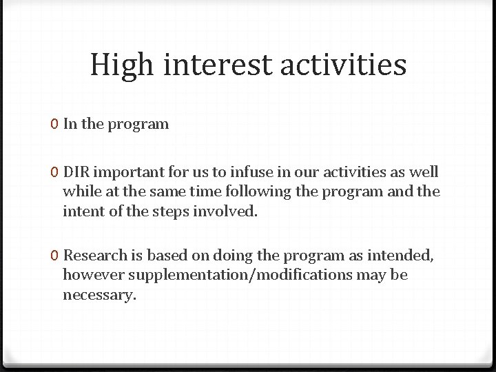 High interest activities 0 In the program 0 DIR important for us to infuse