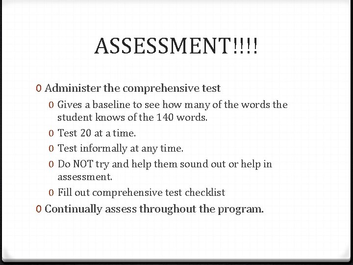 ASSESSMENT!!!! 0 Administer the comprehensive test 0 Gives a baseline to see how many