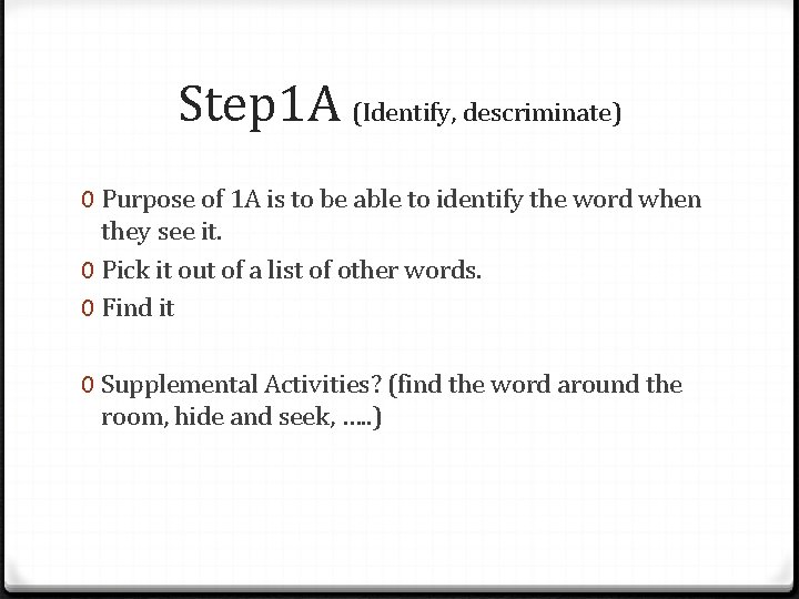 Step 1 A (Identify, descriminate) 0 Purpose of 1 A is to be able