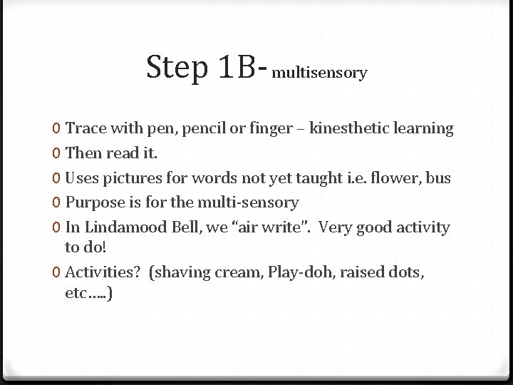 Step 1 B- multisensory 0 Trace with pen, pencil or finger – kinesthetic learning