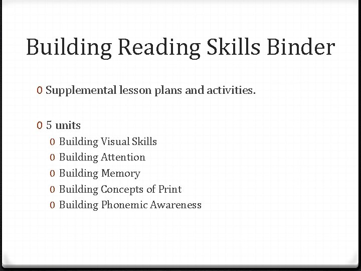 Building Reading Skills Binder 0 Supplemental lesson plans and activities. 0 5 units 0