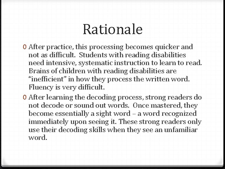 Rationale 0 After practice, this processing becomes quicker and not as difficult. Students with