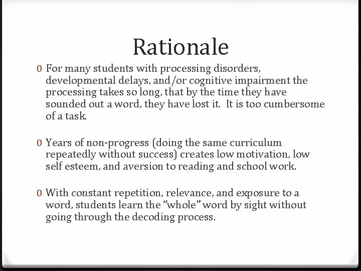 Rationale 0 For many students with processing disorders, developmental delays, and/or cognitive impairment the