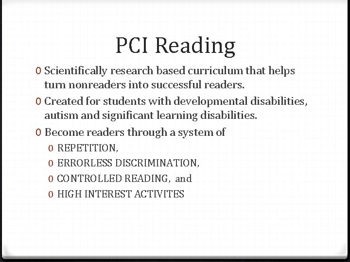 PCI Reading 0 Scientifically research based curriculum that helps turn nonreaders into successful readers.