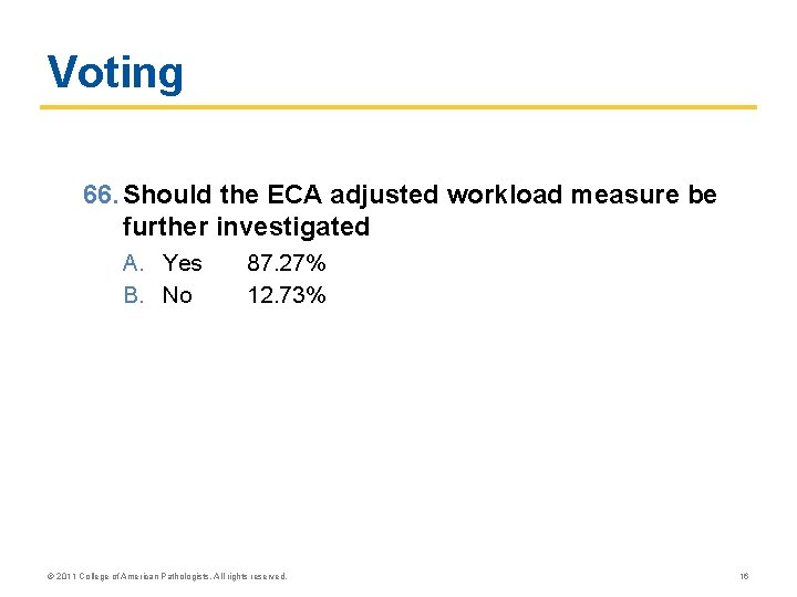Voting 66. Should the ECA adjusted workload measure be further investigated A. Yes B.