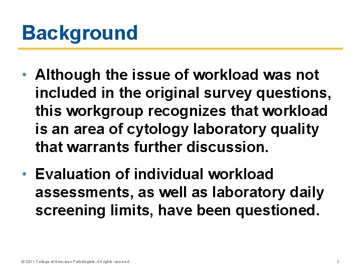 Background • Although the issue of workload was not included in the original survey