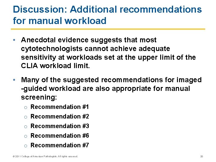 Discussion: Additional recommendations for manual workload • Anecdotal evidence suggests that most cytotechnologists cannot