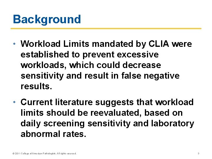 Background • Workload Limits mandated by CLIA were established to prevent excessive workloads, which