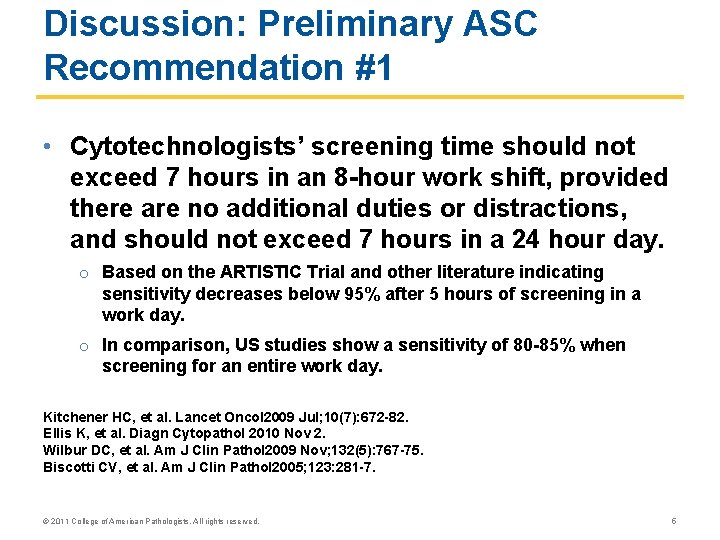 Discussion: Preliminary ASC Recommendation #1 • Cytotechnologists’ screening time should not exceed 7 hours