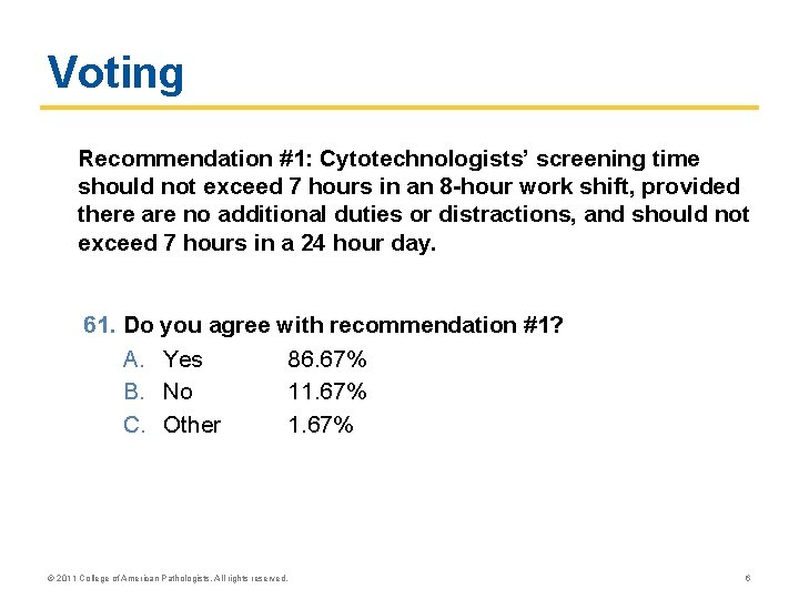 Voting Recommendation #1: Cytotechnologists’ screening time should not exceed 7 hours in an 8