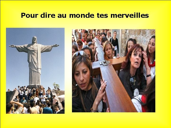 Pour dire au monde tes merveilles 