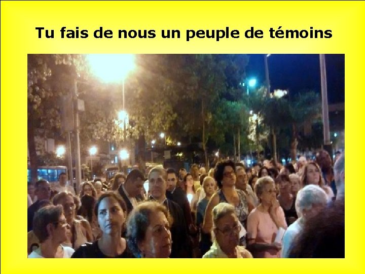 Tu fais de nous un peuple de témoins 
