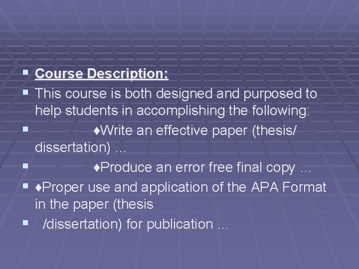 § Course Description: § This course is both designed and purposed to § §