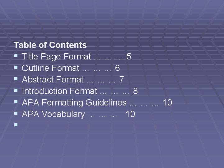 Table of Contents § Title Page Format … … … 5 § Outline Format