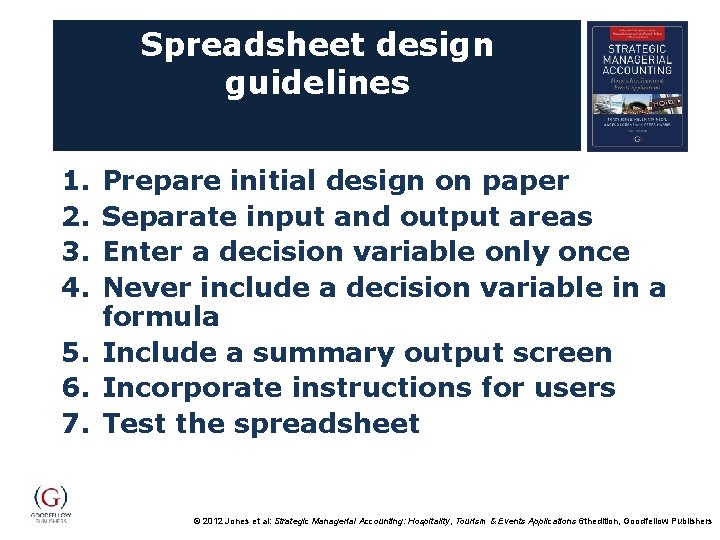 Spreadsheet design guidelines 1. 2. 3. 4. Prepare initial design on paper Separate input