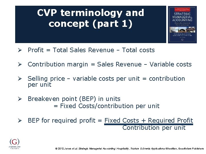 CVP terminology and concept (part 1) Ø Profit = Total Sales Revenue – Total