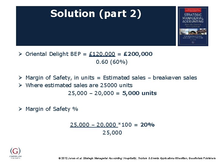 Solution (part 2) Ø Oriental Delight BEP = £ 120, 000 = £ 200,