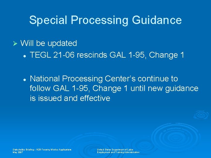 Special Processing Guidance Ø Will be updated l TEGL 21 -06 rescinds GAL 1