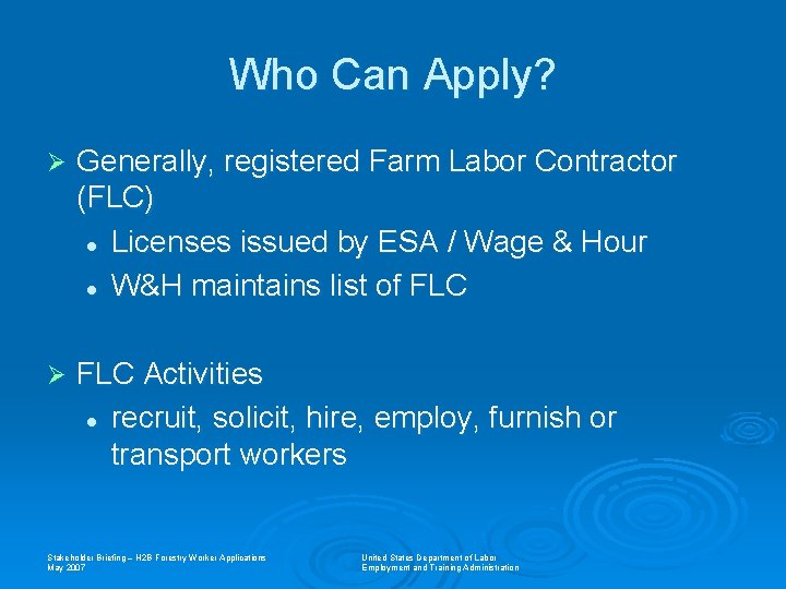 Who Can Apply? Ø Generally, registered Farm Labor Contractor (FLC) l Licenses issued by